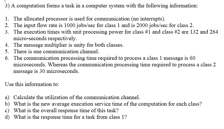 3) A computation forms a task in a computer system with the following information 1. 2. 3. The allocated processor is used fo