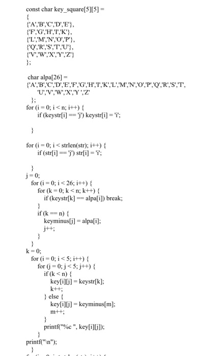 Solved Const Char Keysquare 5 5 Fg H T K Char Alpa 26 0 N 1 0 Strlen Str 1 0 26 K 0 K N K Keystr Q