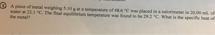 A Piece Of Metal Weighing 5 10 G At A Temperature Of Chegg 