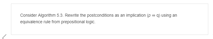 as an implication (pq) nsider Algorithm 5.3 equivalence rule from prepositional logic.