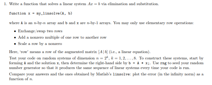 1. Write a function that solves a linear system Ar-b via elimination and substitution function x - my_linsolve (A, b) where A