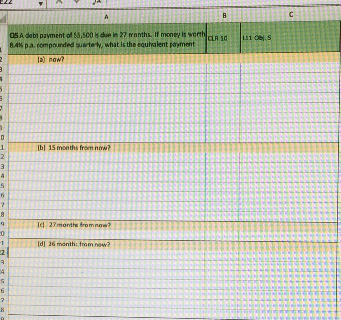 View question - . A debt payment of $5500 is due in 27 months. If money is  worth 8.4% p.a. compounded quarterly, what is the equivalent payment