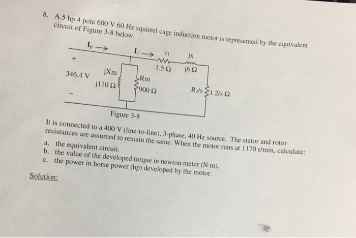 solved 8 a 5 hp 4 pole 600 v 60 circuit of figure 3 8 be equivalent circuit of three phase induction motor blocked rotor test of 3 phase induction