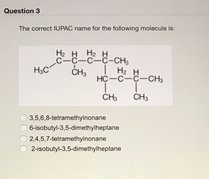 Question 3 The Correct Iupac Name For The Following Chegg Com