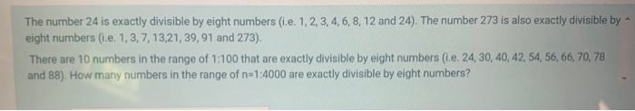 The number 24 is exactly divisible by eight numbers (ie. 1, 2, 3, 4, 6, 8, 12 and 24). The number 273 is also exactly divisib