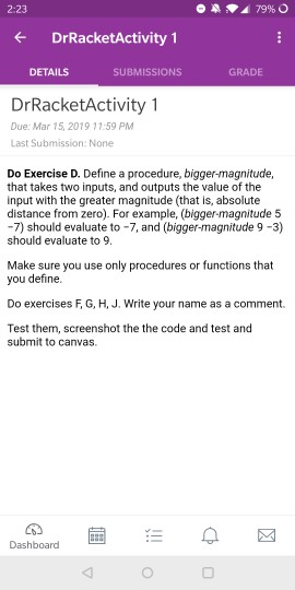 DrRacketActivity 1 DETAILS SUBMISSIONS DrRacketActivity 1 Due:Mar 15 2019 71:59 PM Last Submission: None Do Exercise D. Defin