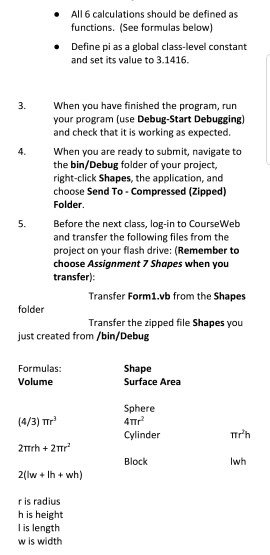 All 6 calculations should be defined as functions. See formulas below) .Define pi as a global class-level constant and set it