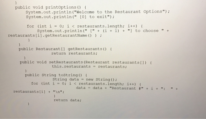 public void printoptions O t System.out.println (Welcome to the Restaurant Options); system.out.println( [0] to exit) for