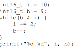 int16 t i-10; int16 tb-9; while (b & i) { printf(%d %d, i, b);