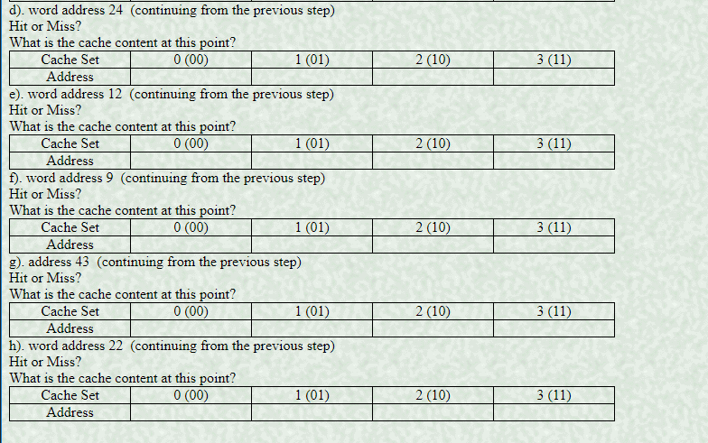 d) word address 24 (continuing from the previous step) Hit or Miss? What is the cache content at this point? 3 (11 Cache Set