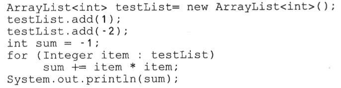 ArrayList<int testList- new ArrayListint>(O testList.add(1); testList.add( -2); int sum1 for (Integer item testList) sum item
