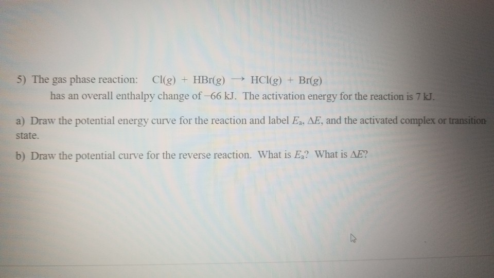 Solved 5 The Gas Phase Reaction Cl G Hbr G Hcl G B Chegg Com