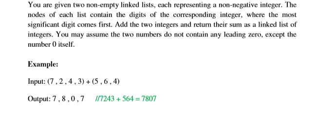 You are given two non-empty linked lists, each representing a non-negative integer. The nodes of each list contain the digits