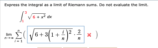 Express the integral as a limit of Riemann sums. Do not evaluate... Express the integral as a limit of Riemann sums. Do not evaluate...