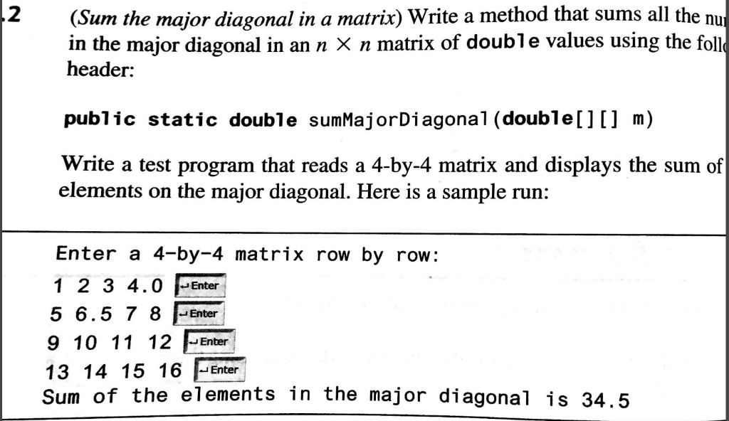 (Sum the major diagonal in a matrix) Write a method that sums all the nu in the major diagonal in an n X n matrix of double v