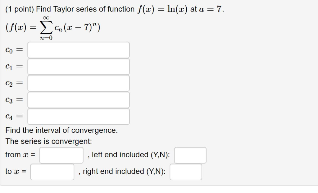 Solved Find Taylor Series Of Function F X Ln X At A 7 Chegg Com