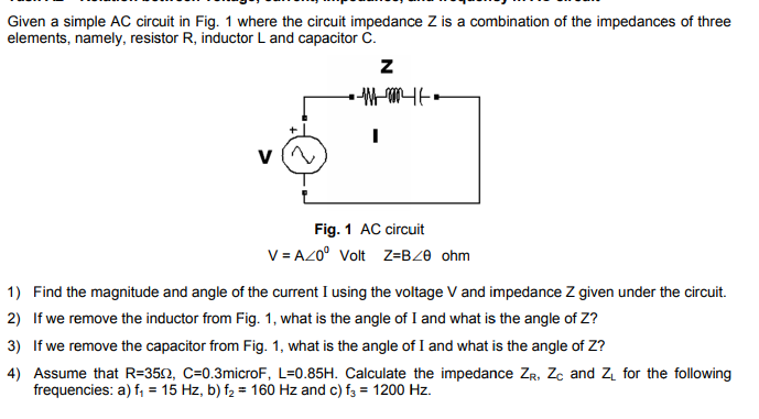 metan Rå skille sig ud Solved Given a simple AC circuit in Fig. 1 where the circuit | Chegg.com