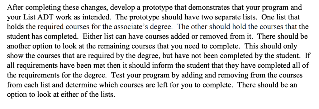 After completing these changes, develop a prototype that demonstrates that your program and your List ADT work as intended. T