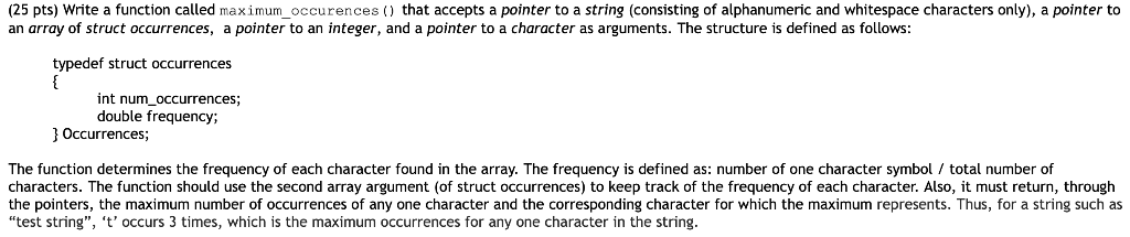 (25 pts) Write a function called maximum_occurences ) that accepts a pointer to a string (consisting of alphanumeric and whit