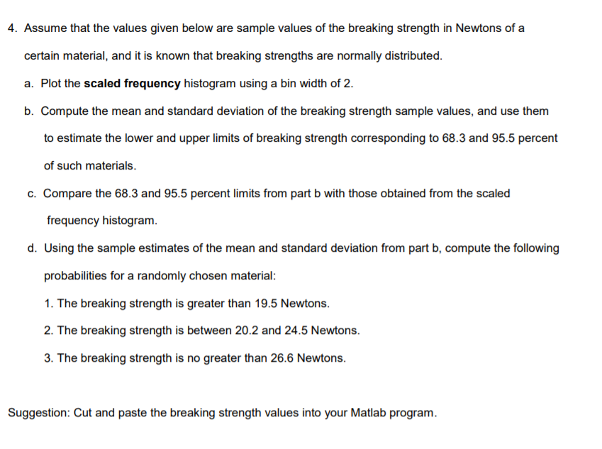 4. Assume that the values given below are sample values of the breaking strength in Newtons of a certain material, and it is