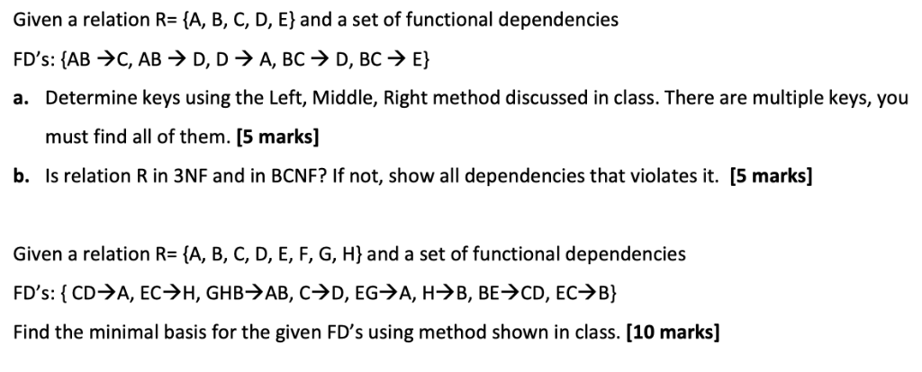 Given a relation R= {A, B, C, D, E} and a set of functional dependencies Determine keys using the Left, Middle, Right method