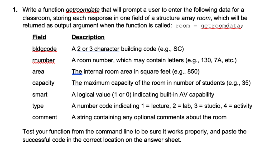 1. Write a function getraamcata that will prompt a user to enter the following data for a classroom, storing each response in