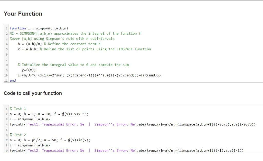 Your Function 1 function I-simpson(f,a,b,n) 2%| SIMPSON(f, a, b,n) approximates the integral of the function f 3 %over [a,b]