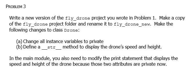 PROBLEM 3 Write a new version of the fly_drone project you wrote in Problem 1. Make a copy of the fly_drone project folder an