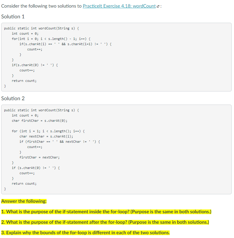 Consider the following two solutions to Solution 1 public static int wordCount (String s) f int count 0; for(int í 0; i < s.l