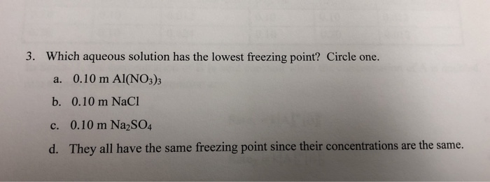 Solved 3. Which Aqueous Solution Has The Lowest Freezing | Chegg.com Solved 3. Which Aqueous Solution Has The Lowest Freezing | Chegg.com