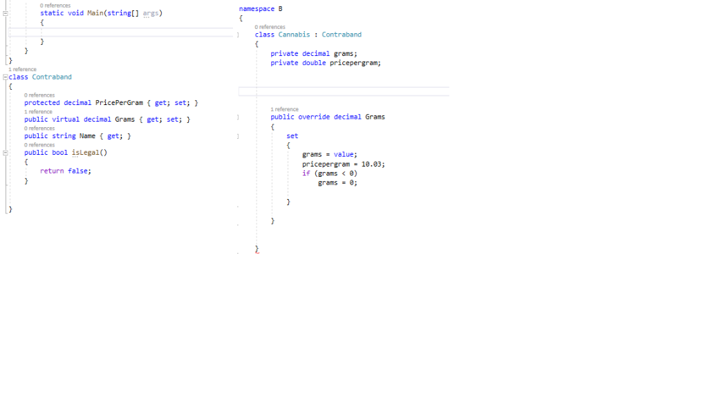 O references namespace B static void Main(stringl] args) O references class Cannabis Contraband private decimal grams; privat
