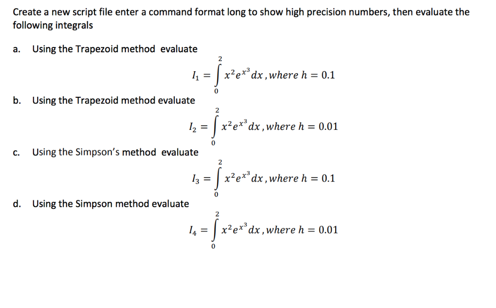 Create a new script file enter a command format long to show high precision numbers, then evaluate the following integrals Us