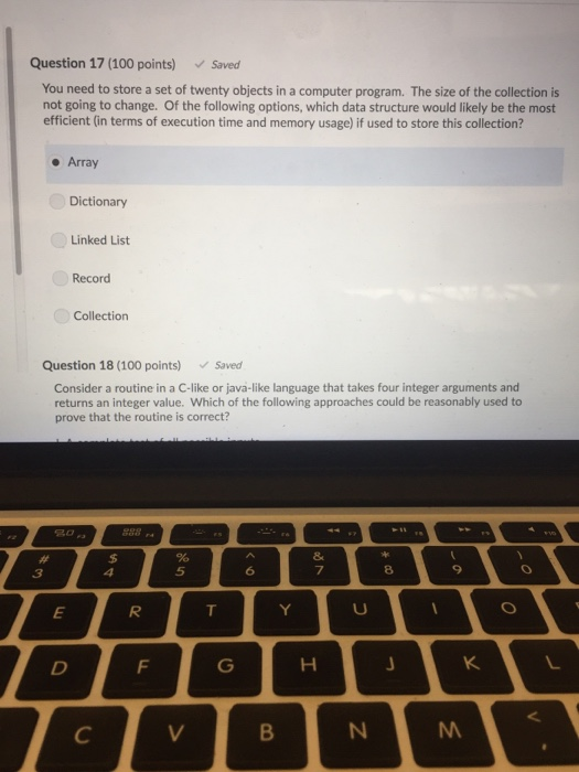 Question 17 (100 points) Saved You need to store a set of twenty objects in a computer program. The size of the collection is