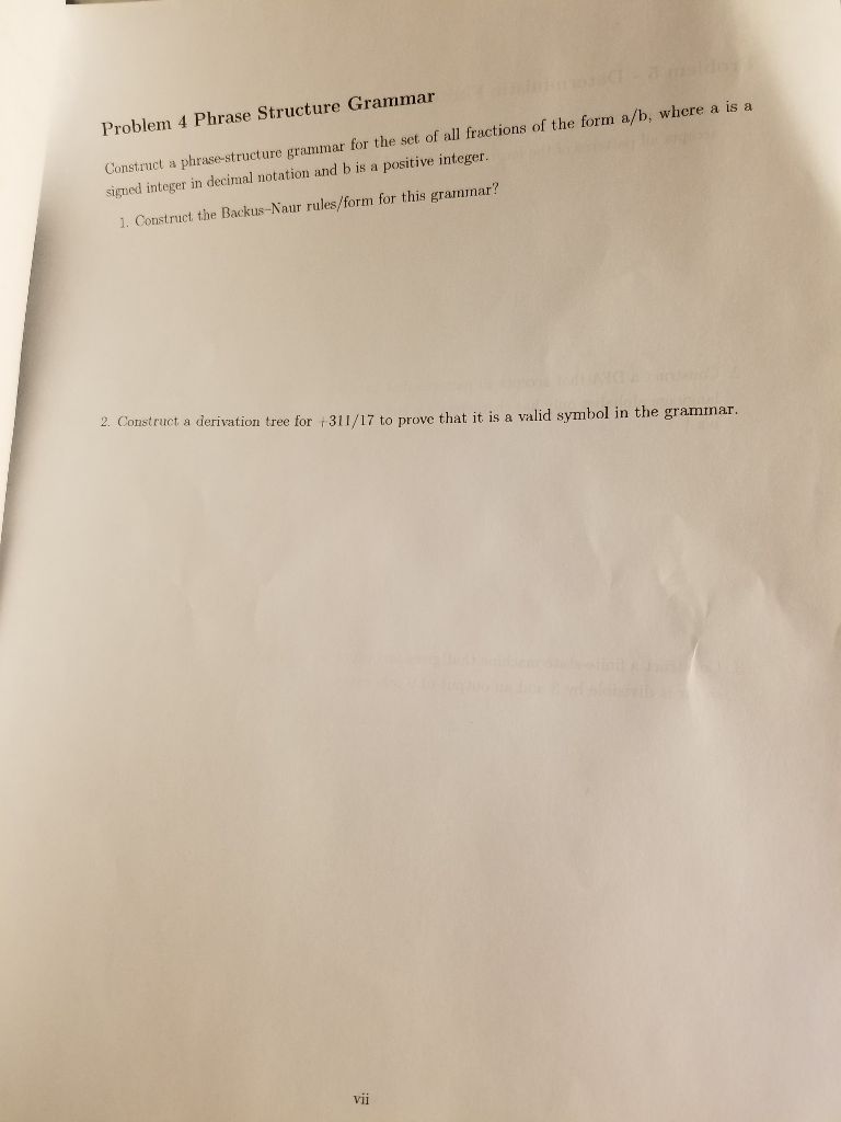 Problem 4 Phrase Structure Grammar Construct a phrase-structure grammar for the set of all fractions of the form a/b, where a