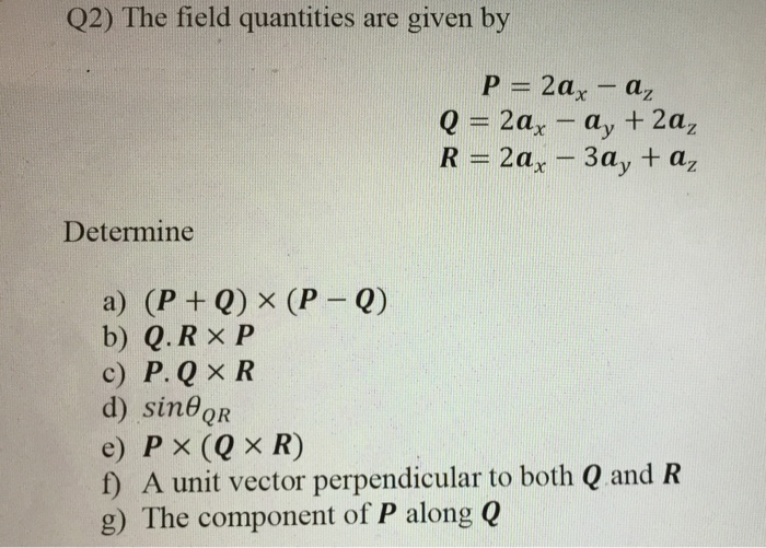 Solved Q2 The Field Quantities Are Given By P 2ax A D Chegg Com