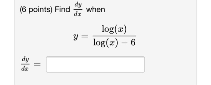 Find Dy Dx When Y Log X Log X 6 Chegg Com