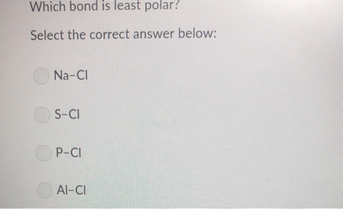 Solved Which Bond Is Least Polar? Select The Correct Answer | Chegg.com Solved Which Bond Is Least Polar? Select The Correct Answer | Chegg.com