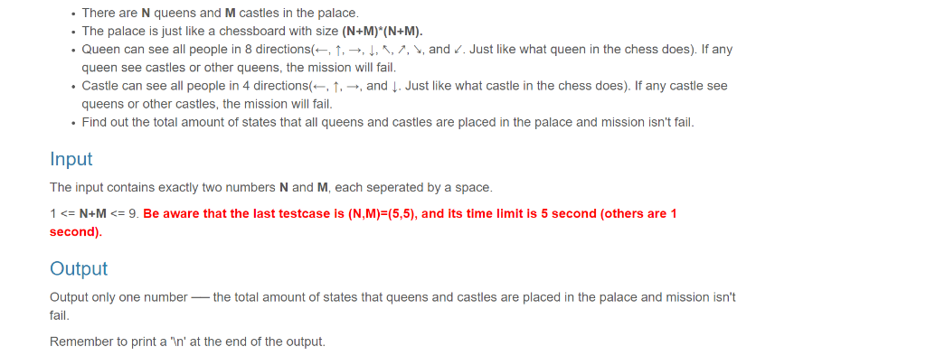 There are N queens and M castles in the palace. . The palace is just like a chessboard with size (N+M) (N+M). . Queen can see