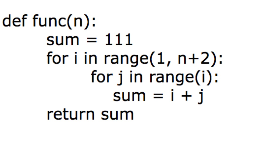 def func (n): sum = 111 for i in range(1, n+2): for j in range(i): sum +j
