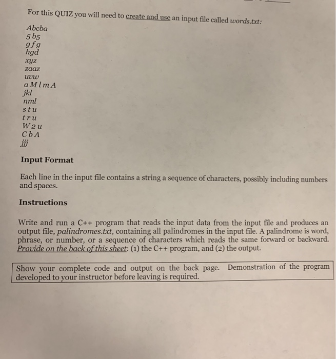 For this QUIZ you will need to create and use an input file called words.txt Abcba 5 b5 gfg hgd ryz zaaz uvw a MImA jkl nml s