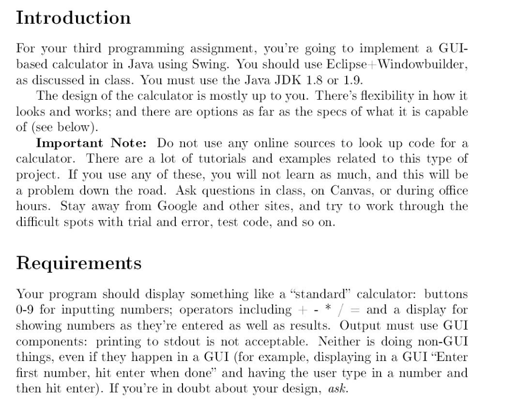 Introduction For your third programming assignment, youre going to implement a GUI- based calculator in Java using Swing. Yo