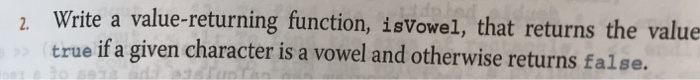 a value-returning function, isVowel, that returns the value Write true if a given character is a vowel and otherwise returns