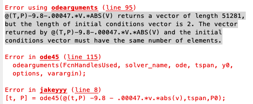 Error using odearguments (line 95) @lT, P)-9. 8-.00047.*V.#ABS (V) returns a vector of length 51281, but the length of initia