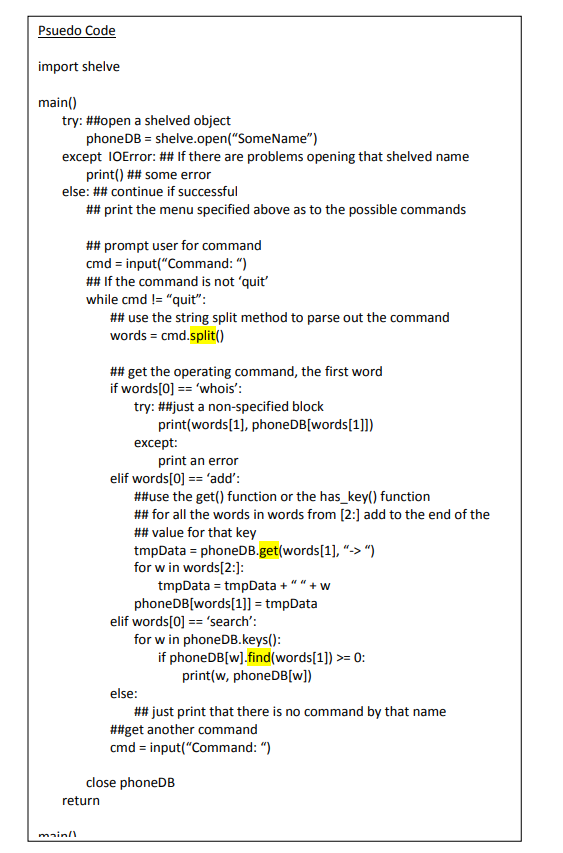 Psuedo Code import shelve main) try: ##open a shelved object except IOError: ## If there are problems opening that shelved na