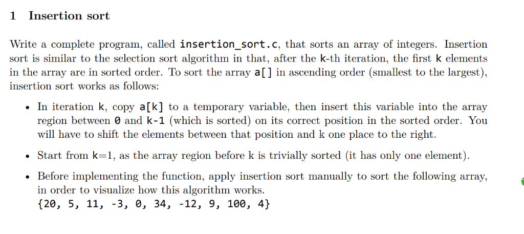 1 Insertion sort Write a complete program, called insertion_sort.c, that sorts an array of integers. Insertion sort is simila