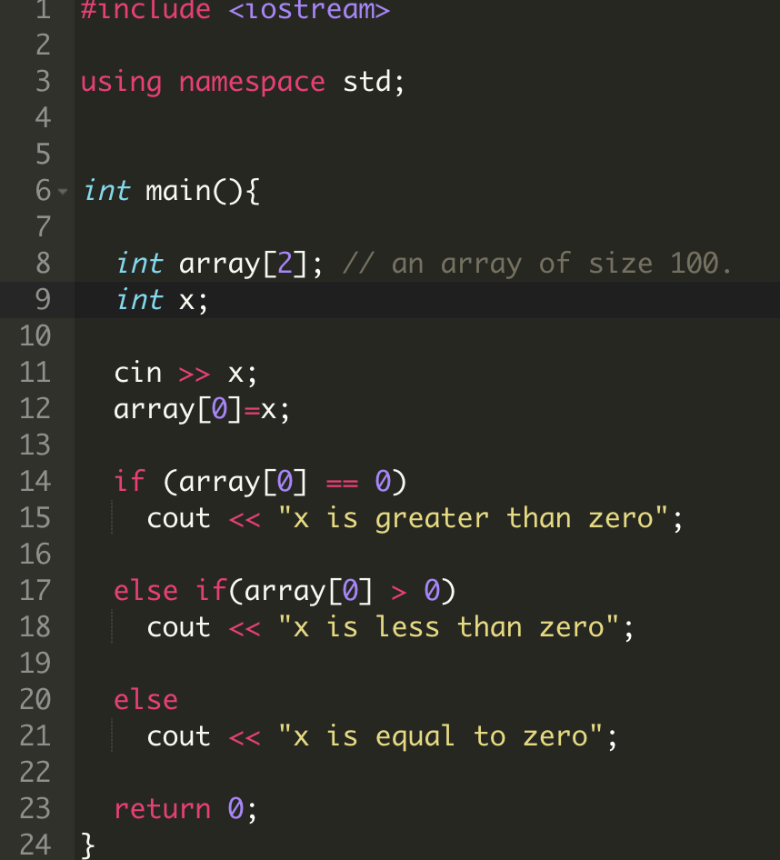 3 using namespace std; 4 6 int mainO 8 int array[2]; // an array of size 100 9 int x; 10 11 cin >> x; array[0]-x; 12 13 14 if
