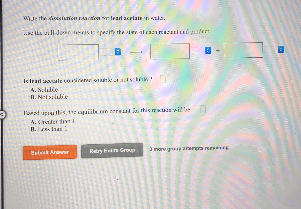 Solved Write The Dissolution Reaction For Lead Acetate In Chegg Com