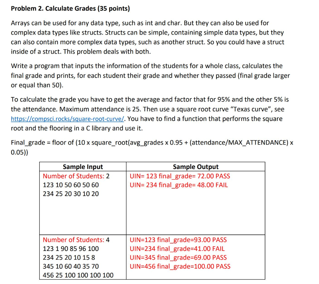 Problem 2. Calculate Grades (35 points) Arrays can be used for any data type, such as int and char. But they can also be used