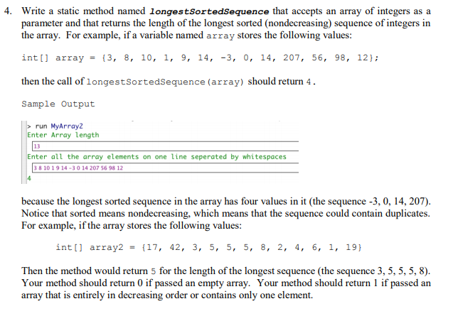 4. Write a static method named longestsortedSequence that accepts an array of integers as a parameter and that returns the le