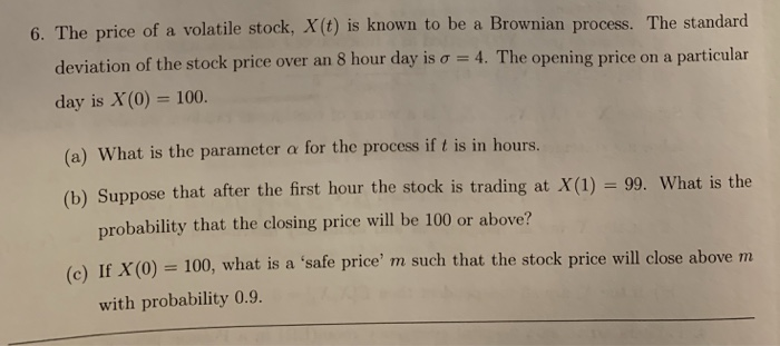 Solved 6 The Price Of A Volatile Stock X T Is Known To